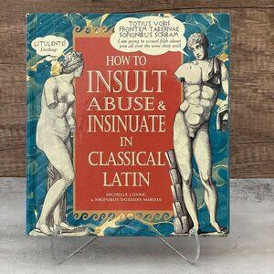 How to Insult, Abuse & Insinuate in Classical Latin Hardcover 1998 Lovric
